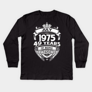 July 1975 49 Years Of Being Awesome 49th Birthday Kids Long Sleeve T-Shirt